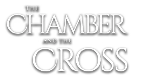 The Chamber and the Cross