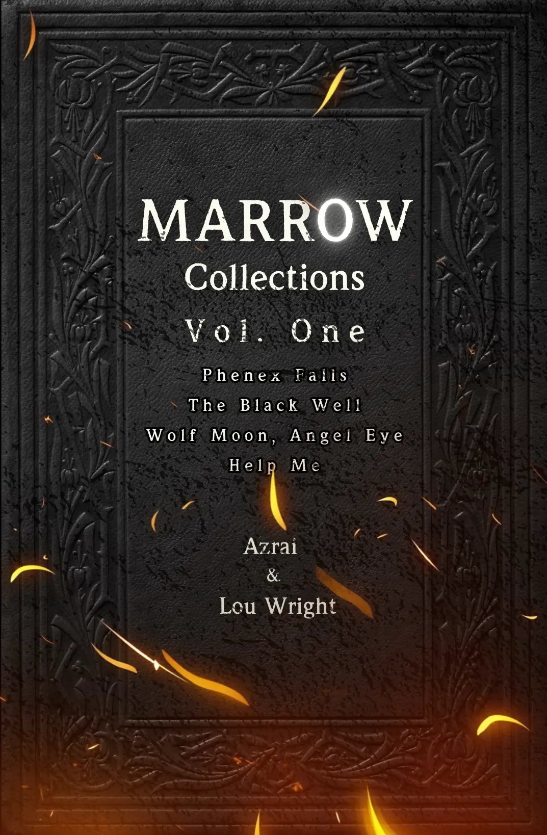 Book cover for MARROW Collections, Vol. One, by Azrai & Lou Wright. The design looks like an antique black leather book, textured and scuffed, with a deeply embossed frame of twisting vines, leaves, and lily-like flowers. Inside the frame, the title MARROW is set in large weathered white capitals with a soft light flaring off the second R, followed by 