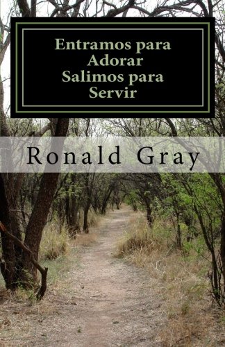 Entramos para Adorar Salimos para Servir, Ronald Gray