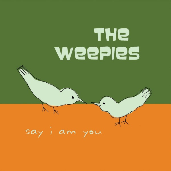 THE WEEPIES 『Say I Am You』