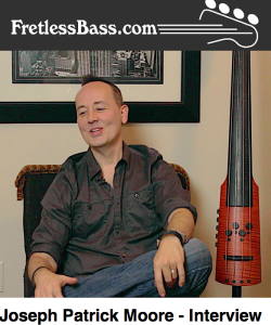 Fretless Bass interviews Joseph Patrick Moore