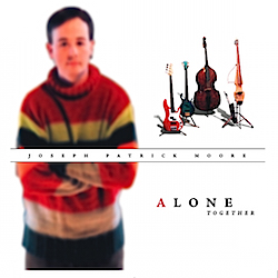 Joseph Patrick Moore Alone Together