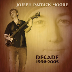 Decade 1996-2005 - Joseph Patrick Moore