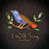 Cori Moon - I Will Sing
