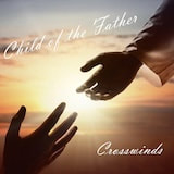 Crosswinds - Child Of The Father (Single) (2026)