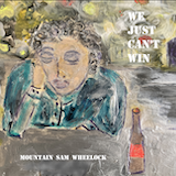 Mountain Sam Wheelock - We Just Can't Win (2026)