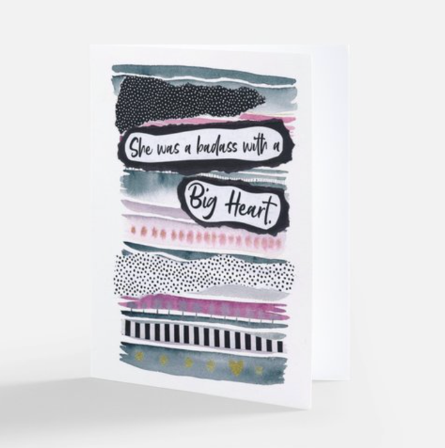 "She" Card - "She was a badass with a big heart"