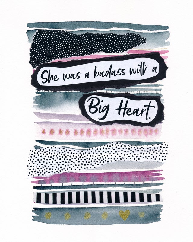 "She was a Badass with a Big Heart."