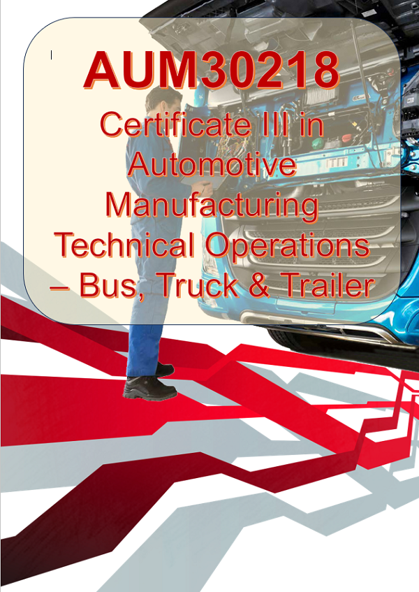 AUM30218 - Certificate III in Automotive Manufacturing Technical Operations - Bus, Truck and Trailer