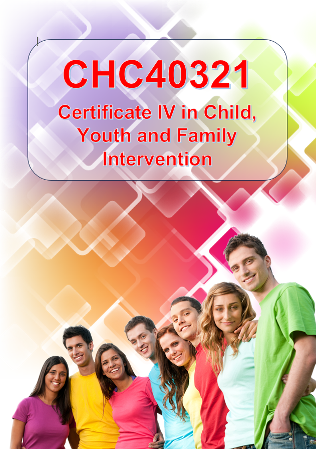 CHC40321 - Certificate IV in Child, Youth and Family Intervention