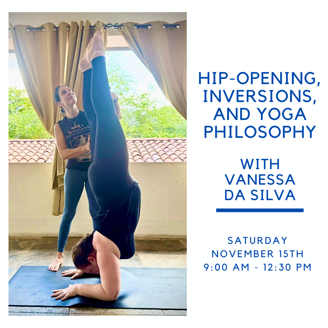Hip Opening, Inversions, and Yoga Philosophy Workshop with Vanessa da Silva
