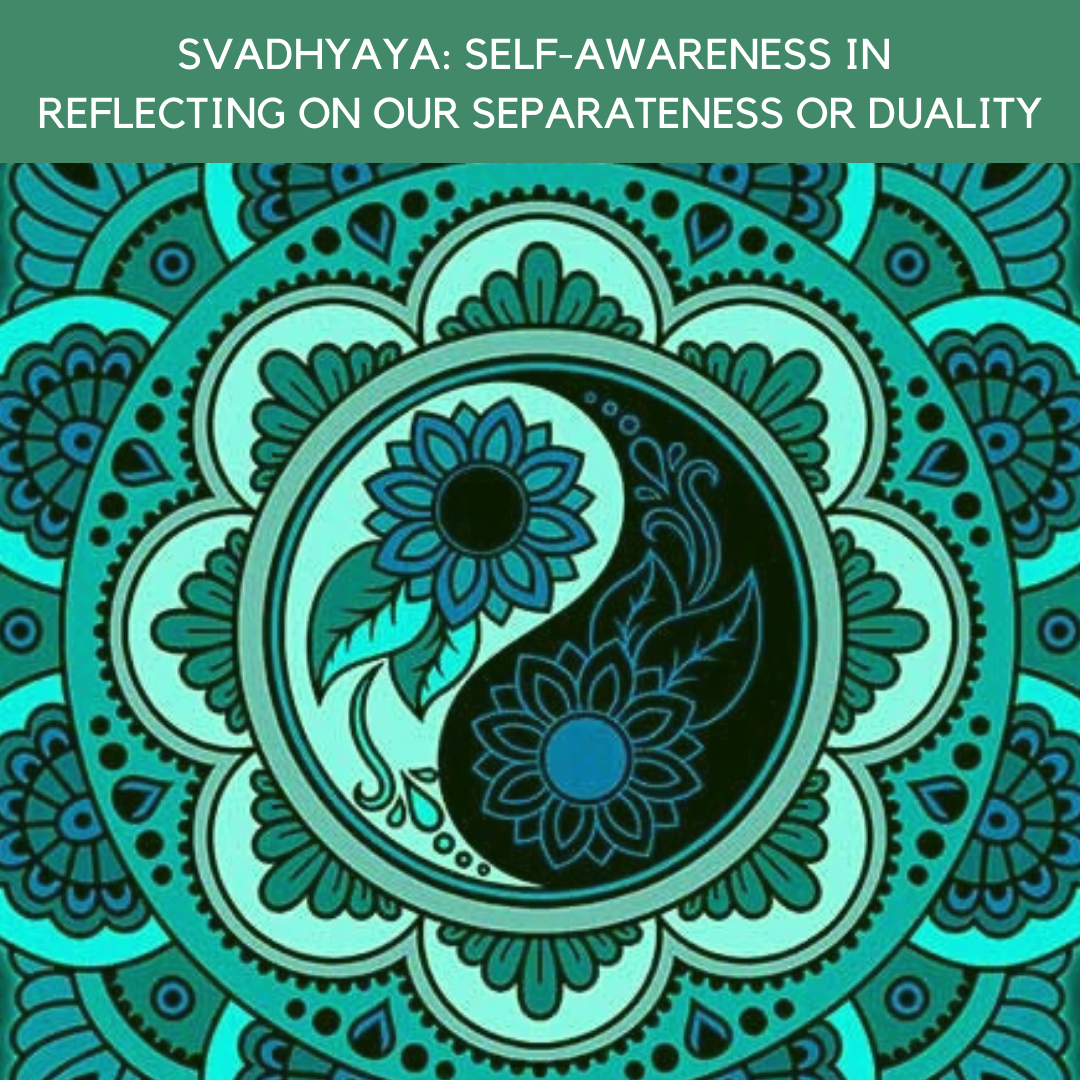 Svadhyaya: self-awareness in reflecting on our separateness or duality   Coco Yoga & Wellness