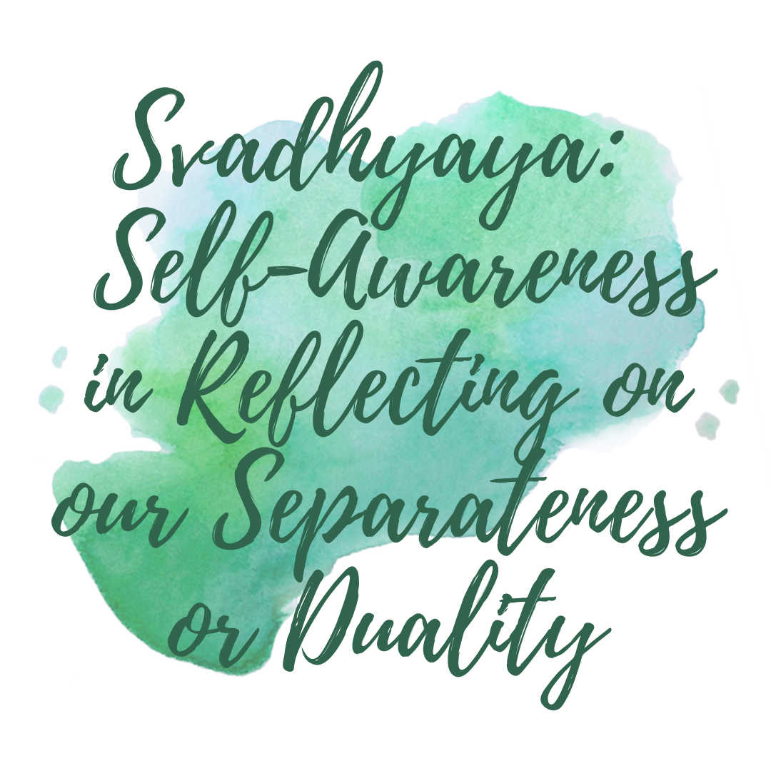 Svadhyaya: self-awareness in reflecting on our separateness or duality   Coco Yoga & Wellness