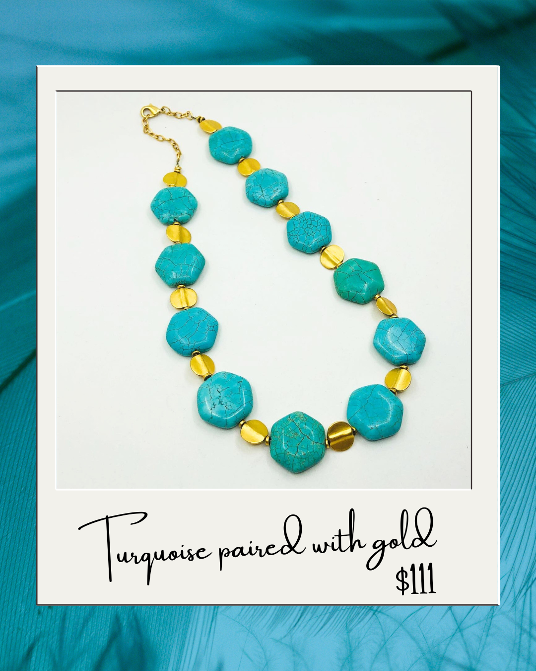 Handcrafted necklace Turquoise paired with gold Designs by Teagan Patell