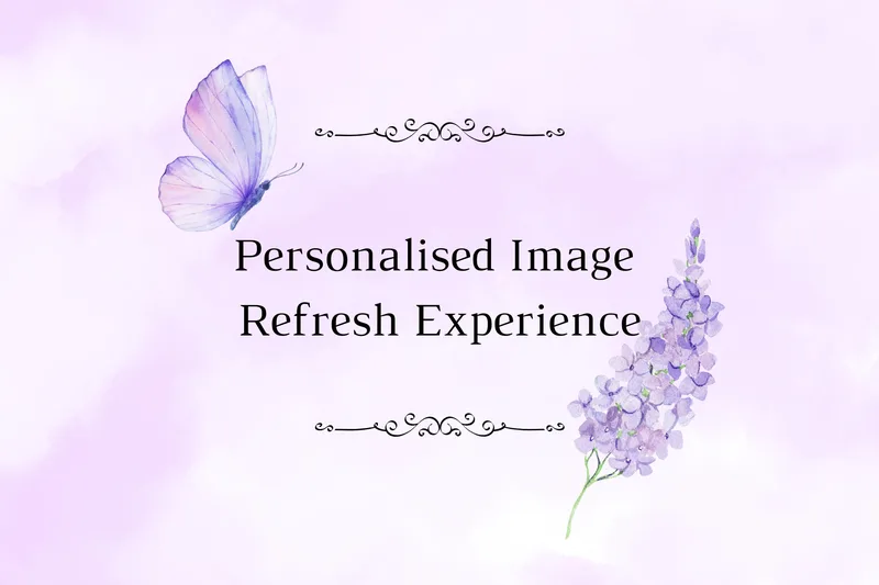 Personalised Image Refresh Experience