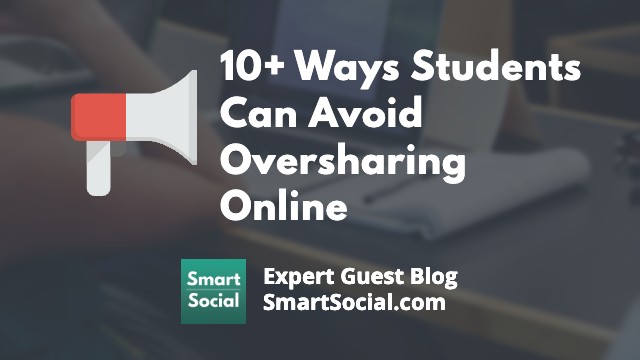 9 Ways Students Can Avoid Oversharing Online