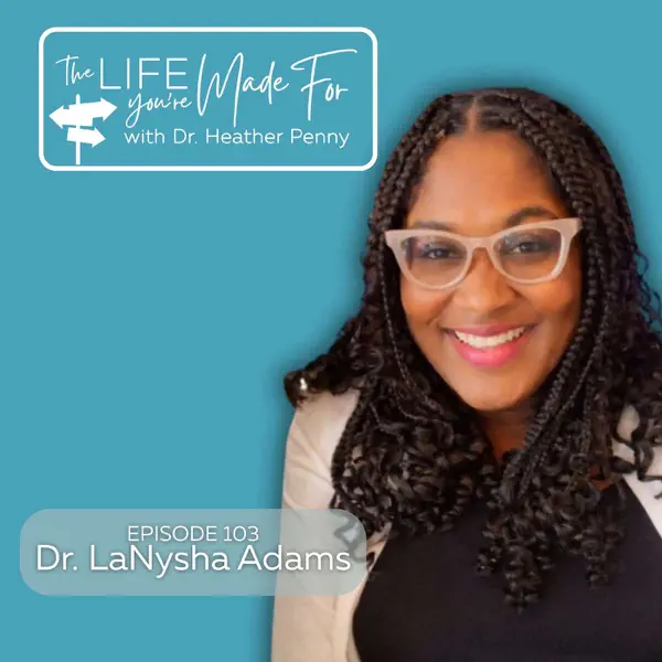 Trusting Yourself at the Crossroads with Dr. LaNysha Adams