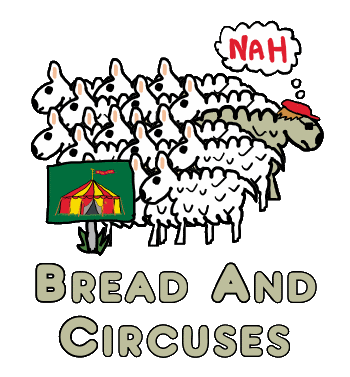 Give them bread and circuses and they will never revolt - illustration