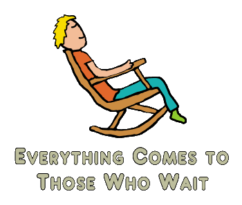Everything Comes to Those Who Wait - illustrated proverb shows rocking chair and words below