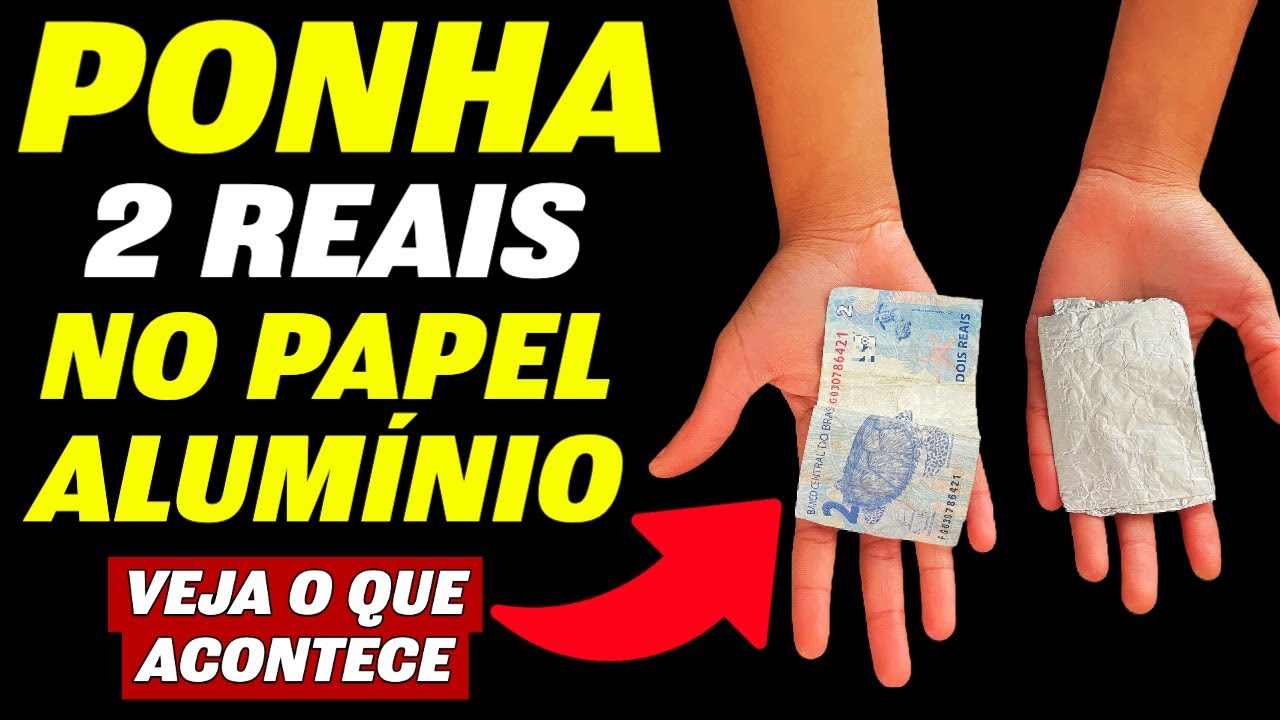 PONHA PAPEL ALUMÍNIO EM 2 REAIS PARA ATRAIR DINHEIRO