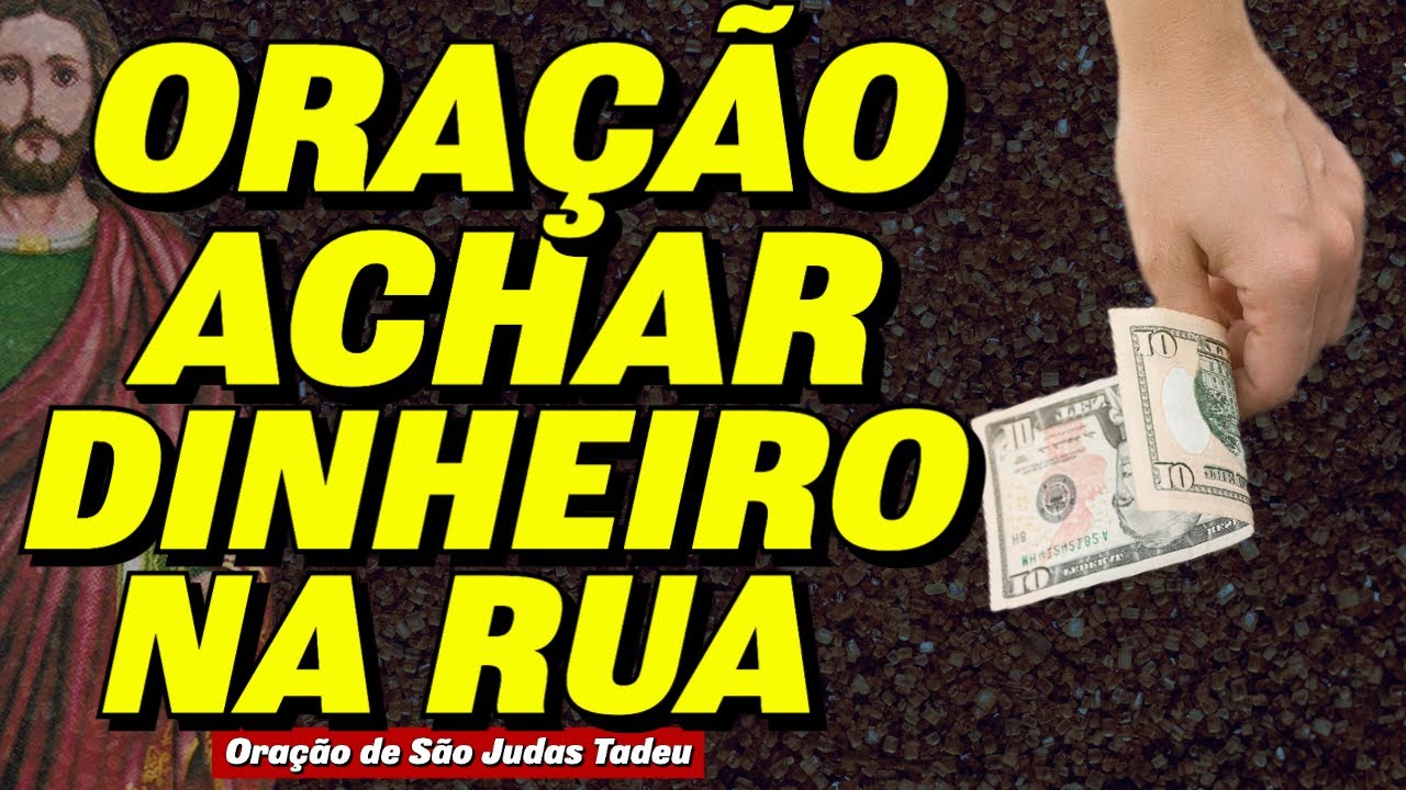 ORAÇÃO PARA ACHAR DINHEIRO NA RUA - SÃO JUDAS