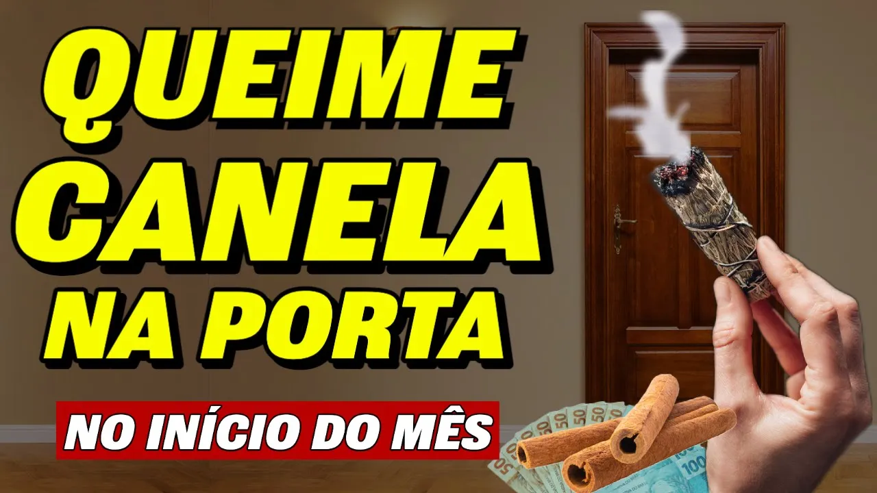 QUEIME CANELA NA PORTA DE CASA TODO INÍCIO DE MÊS PARA ATRAIR DINHEIRO