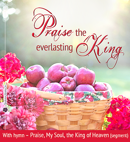 Free SarahJean Songs of the Soul eCard with a Christian message entitled 'Everlasting King'. Image of  a basket of apples with flowers.
