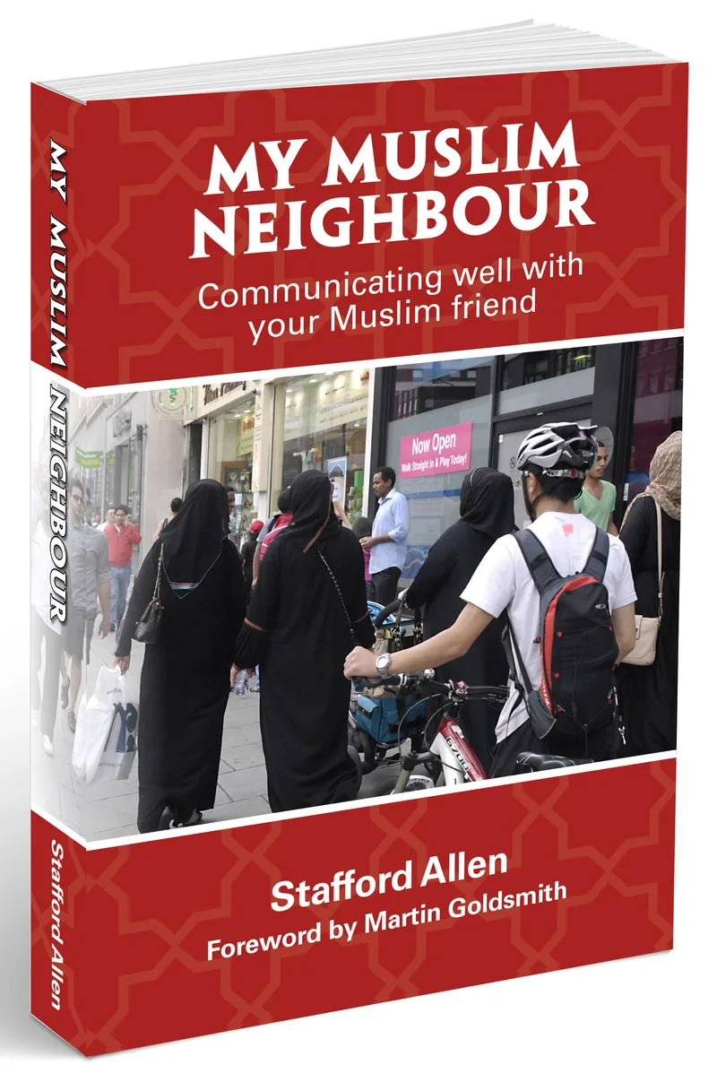 My Muslim Neighbour: Communicating well with your Muslim friend by Stafford Allen
