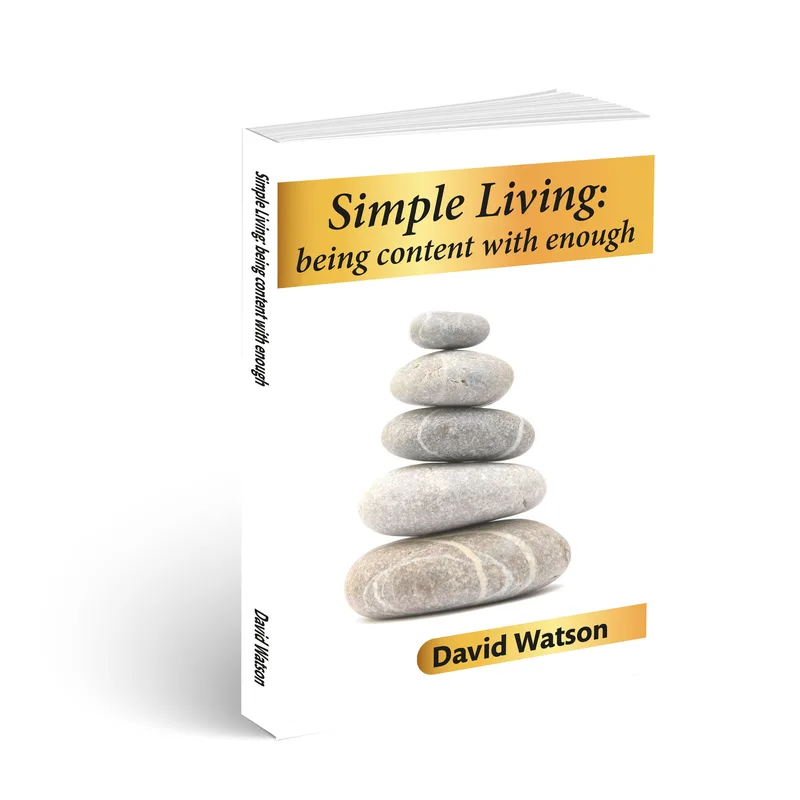 Simple Living: being content with enough by David Watson