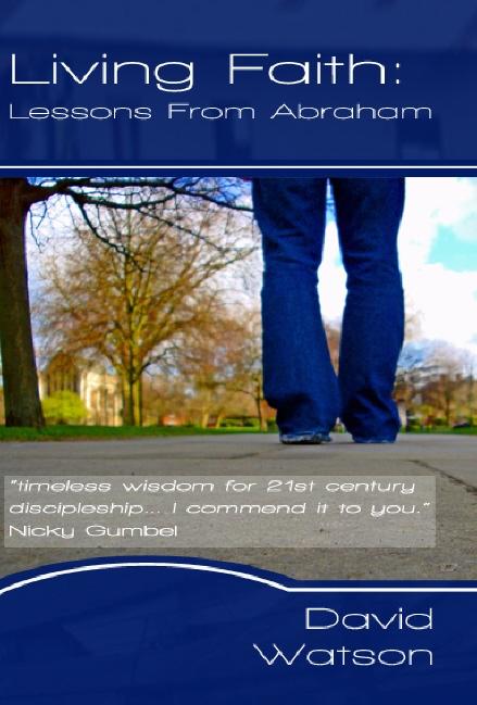 Living Faith: Lessons From Abraham by David Watson